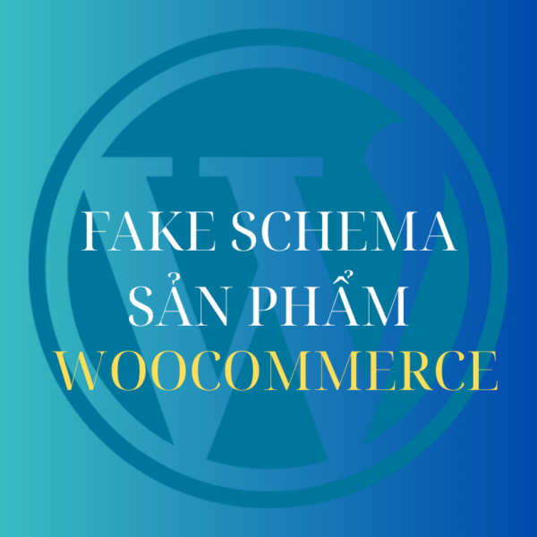 Plugin Fake Schema cho sản phẩm wordpress
