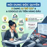 Content Độc Quyền: 5 Dạng Nội Dung AI "Bó Tay" Google Ưu Tiên Hàng Đầu 2026