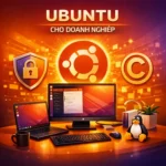 Áp Lực Bản Quyền Phần Mềm Tăng Cường - Ubuntu cho doanh nghiệp