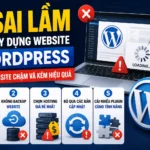 Những Sai Lầm Khi Xây Dựng Website WordPress Cần Tránh