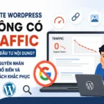 Website WordPress Không Có Traffic? 7 Nguyên Nhân Phổ Biến Và Cách Khắc Phục